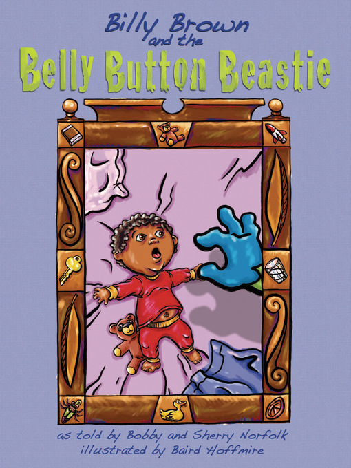 Title details for Billy Brown and the Belly Button Beastie by Bobby & Sherry Norfolk - Available